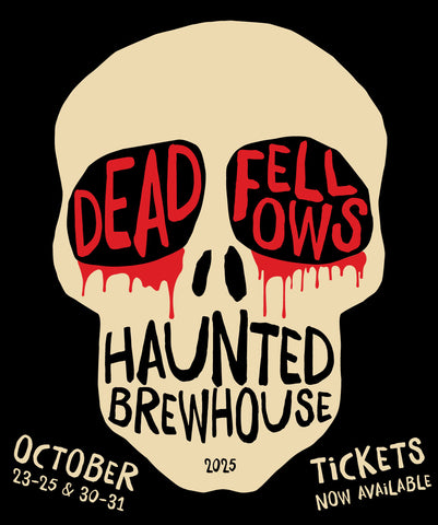 THURSDAY OCTOBER 30TH - DEAD FELLOWS HAUNTED BREWHOUSE