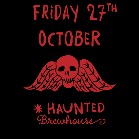 FRIDAY NIGHT - DEAD FELLOWS HAUNTED BREWHOUSE